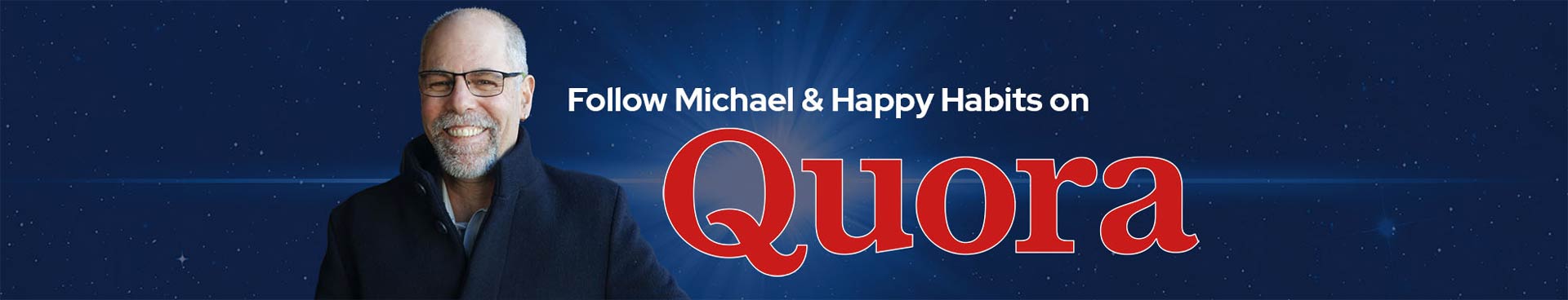Follow Michael & Happy Habits on Quora